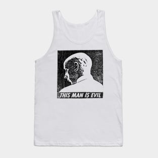 this man is evil Tank Top